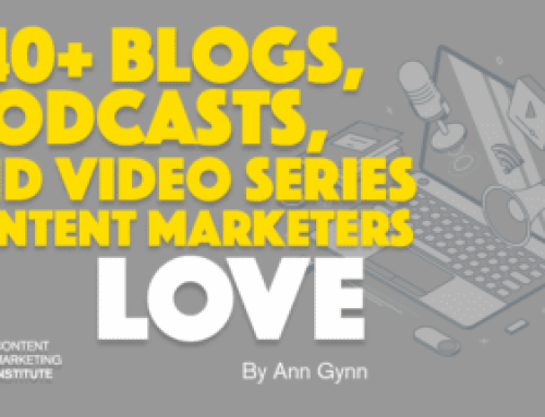 40+ Blogs, Podcasts, and Video Series Content Marketers Love